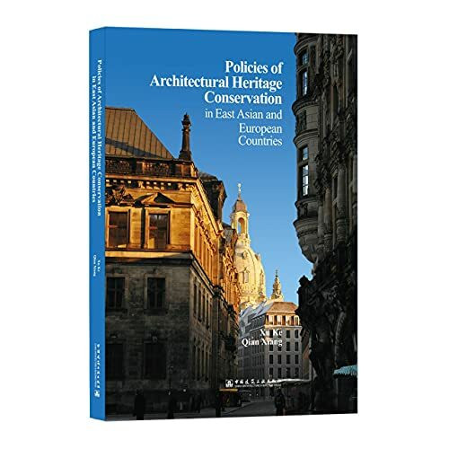 Policies of architectural heritage conservation in east asian and european countries 许可,钱翔 著 建筑/水利（新