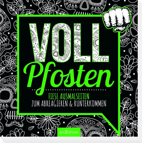 Vollpfosten: Fiese Ausmalseiten zum Abreagieren & Runterkommen | Freches Malbuch mit witzigen, coolen und fiesen Sprüchen (Malprodukte für Erwachsene)