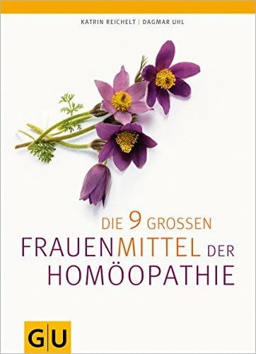 Die neun großen Frauenmittel der Homöopathie