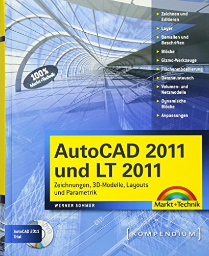 AutoCAD 2011 und LT 2011: Zeichnungen, 3D-Modelle, Layouts und Parametrik (Kompendium / Handbuch)