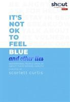 It's Not OK to Feel Blue (and other lies)