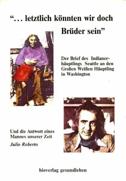 Letztlich könnten wir doch Brüder sein: Der Brief des Häuptling Seattle.
