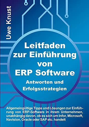 Leitfaden zur Einführung von ERP Software - Antworten und Erfolgsstrategien: Allgemeingültige Tipps und Lösungen zur Einführung von ERP-Software in ... Navision, Oracle oder SAP etc. handelt