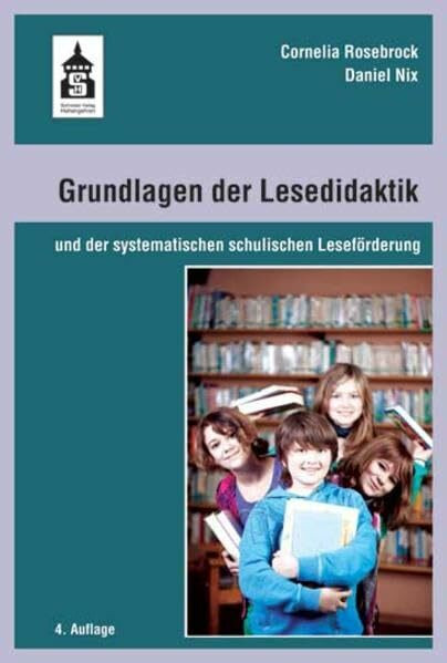 Grundlagen der Lesedidaktik: und der systematischen schulischen Leseförderung