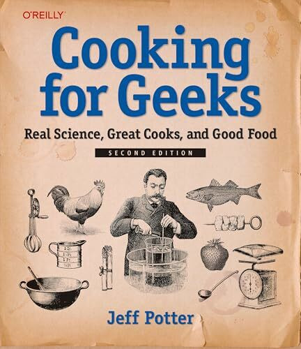 Cooking for Geeks: Real Science, Great Cooks, and Good Food