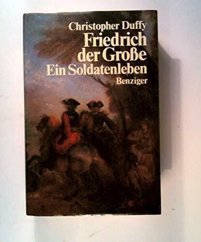 Friedrich der Grosse. Ein Soldatenleben