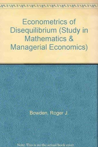 Econometrics of Disequilibrium (Study in Mathematics & Managerial Economics)