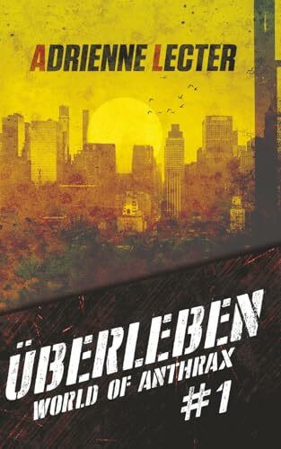 Überleben - Band 1 der World of Anthrax - Zombieapokalypse - Reihe
