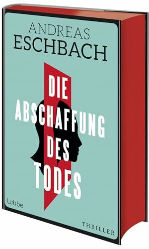 Die Abschaffung des Todes: Die Unsterblichkeit ist nur ein paar Milliarden Dollar entfernt. Thriller