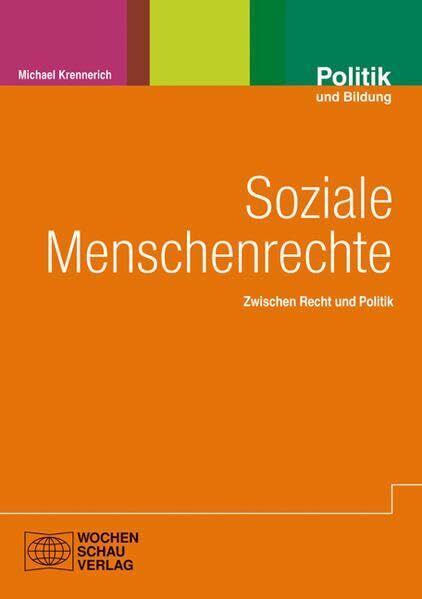 Soziale Menschenrechte: Zwischen Recht und Politik (Politik und Bildung)