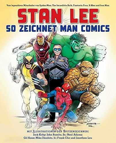 Stan Lee: So zeichnet man Comics: Vom legendären Miterfinder von Spider-Man, The Incredible Hulk, Fantastic Four, X-Men und Iron Man