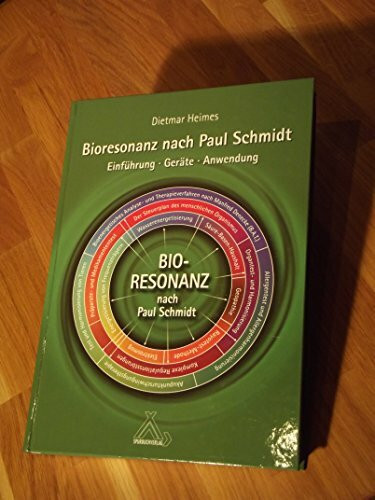 Bioresonanz nach Paul Schmidt: Einführung - Geräte - Anwendung