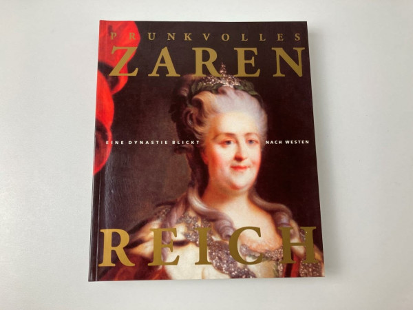 Prunkvolles Zarenreich. Eine Dynastie blickt nach Westen