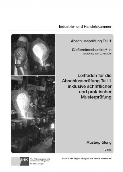 Leitfaden für die Abschlussprüfung Teil 1 Gießereimechaniker/-in (inkl. Musterprüfung)