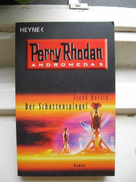 Der Schattenspiegel .Perry Rhodan - Andromeda 5.