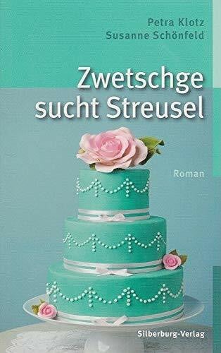 Zwetschge sucht Streusel: Roman