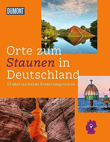 DUMONT Bildband Orte zum Staunen in Deutschland: 52 überraschende Entdeckungstouren