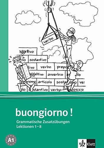 buongiorno! Neuausgabe, Grammatische Zusatzübungen zum Lehrbuch, Lektionen 1-8: Italienisch für Anfänger. Grammatik/Zusatzübungen zum Kursbuch (Heft ... Italienisch für Anfänger, Band 1)