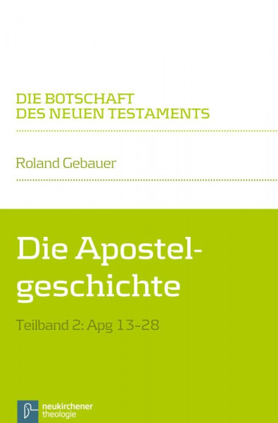 Die Apostelgeschichte: Teilband 2: Apg 13-28 (Die Botschaft des Neuen Testaments)