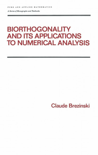 Biorthogonality and its Applications to Numerical Analysis (Pure & Applied Mathematics, Band 156)