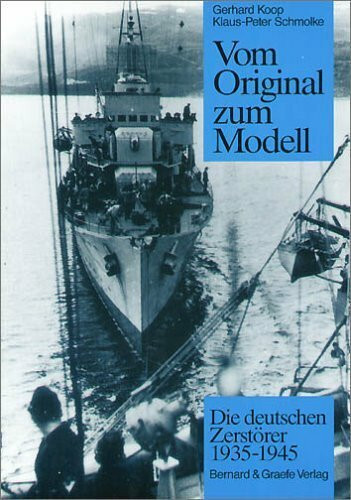 Vom Original zum Modell, Die deutschen Zerstörer 1935-1945