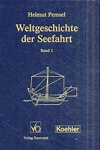 Weltgeschichte der Seefahrt, 6 Bde., Bd.1, Geschichte der zivilen Schiffahrt: Von den Anfängen der Seefahrt bis zum Ende des Mittelalters