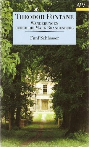 Wanderungen durch die Mark Brandenburg 5. Fünf Schlösser. Altes und Neues aus Mark Brandenburg.