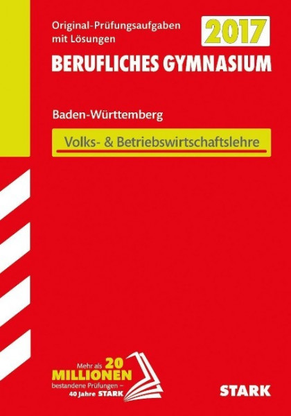 Abiturprüfung Berufliches Gymnasium Baden-Württemberg 2017 - Wirtschaft (WG)