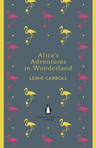 Alice's Adventures in Wonderland and Through the Looking Glass (The Penguin English Library)
