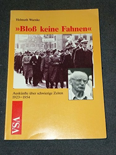 Bloss keine Fahnen. Auskünfte über schwierige Zeiten 1933-1953