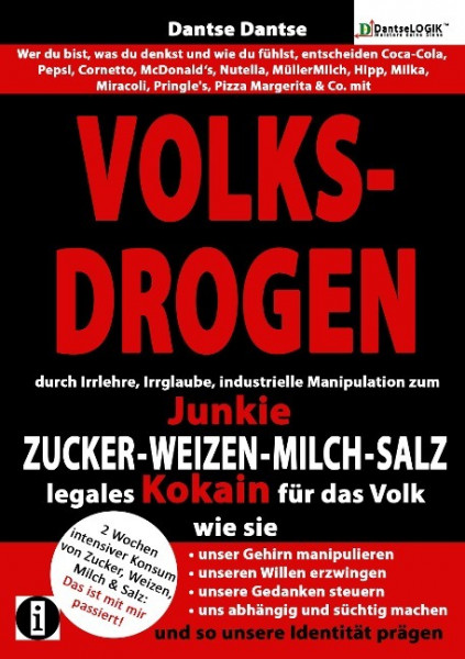 VOLKSDROGEN - durch Irrlehre, Irrglaube, industrielle Manipulation zum Junkie - ZUCKER - WEIZEN - MILCH - SALZ legales Kokain für das Volk. Wie sie