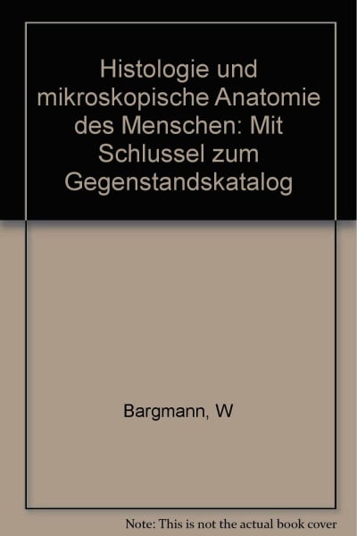Histologie und mikroskopische Anatomie des Menschen. Mit Schlüssel zum Gegenstandskatalog