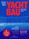 Yachtbau: Vorbereitung - Konstruktion - Aufriss: Vorbereitung, Konstruktion, Aufriss. Schiffbau, Materialkunde, Arbeitsverfahren, Aktuelle Baumethoden ... Elektrotechnik. CE-Erfahrungen, Aktuelles