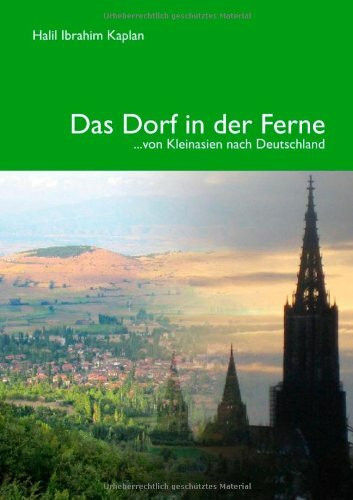Das Dorf in der Ferne: ...von Kleinasien nach Deutschland
