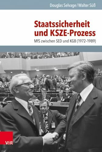 Staatssicherheit und KSZE-Prozess: MfS zwischen SED und KGB (1972-1989) (Analysen und Dokumente der BStU: Wissenschaftliche Reihe der ... Demokratischen Republik (BStU), Band 54)