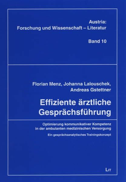 Effiziente ärztliche Gesprächsführung: Optimierung kommunikativer Kompetenz in der ambulanten medizinischen Versorgung. Ein gesprächsanalytisches ... - Literatur- und Sprachwissenschaft)