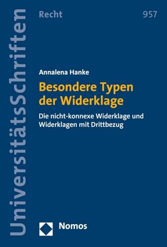 Besondere Typen der Widerklage: Die nicht-konnexe Widerklage und Widerklagen mit Drittbezug (Nomos Universitätsschriften Recht: Strafrecht in Deutschland und Europa, Band 957)