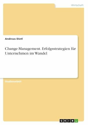 Change-Management. Erfolgsstrategien für Unternehmen im Wandel