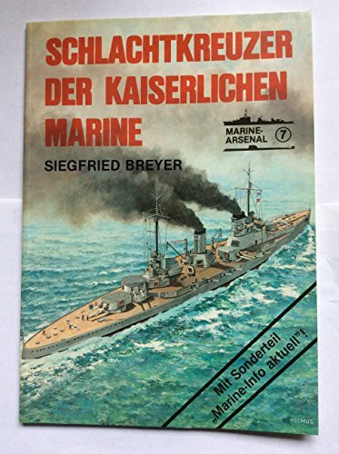 Schlachtkreuzer der Kaiserlichen Marine. Mit Sonderteil: Marine- Info aktuell