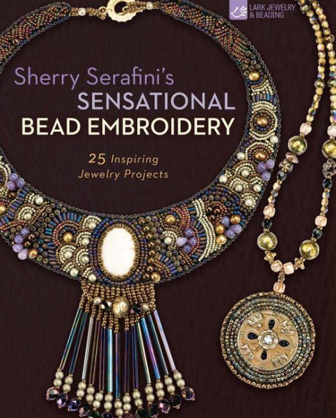 Sherry Serafini's Sensational Bead Embroidery: 25 Inspiring Jewelry Projects