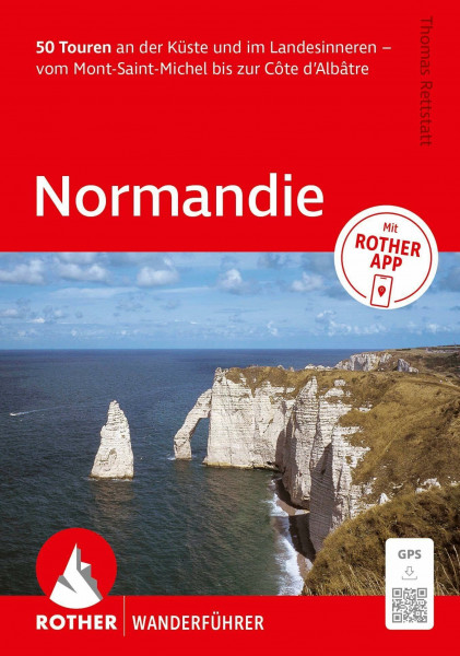 ROTHER Wanderführer Normandie. 50 Touren an der Küste und im Landesinneren – vom Mont-Saint-Michel bis zur Côte d‘Albâtre: Inkl. Rother App und GPS-Tracks zum Download