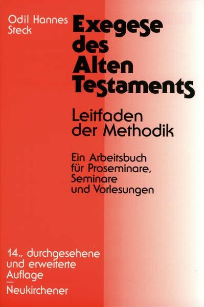 Exegese des Alten Testaments: Leitfaden der Methodik. Ein Arbeitsbuch für Proseminare, Seminare und Vorlesungen