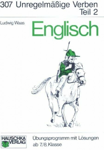 Englisch. Unregelmäßige Verben Teil 2. Übungsprogramm mit Lösungen ab 7./8. Klasse (Lernmaterialien)