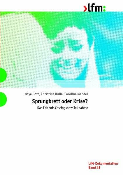 Sprungbrett oder Krise?: Das Erlebnis Castingshow-Teilnahme Eine Befragung von ehemaligen TeilnehmerInnen an Musik-Castingshows