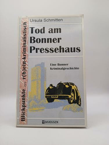 Tod am Pressehaus: Bonner Kriminalgeschichte