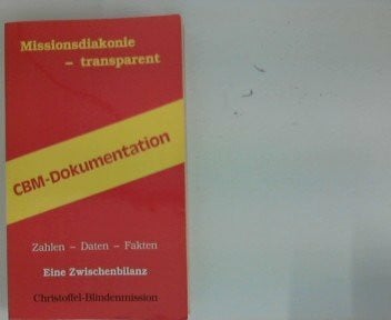 CBM-Dokumentation: Missionsdiakonie transparent. Zahlen - Daten - Fakten. Eine Zwischenbilanz