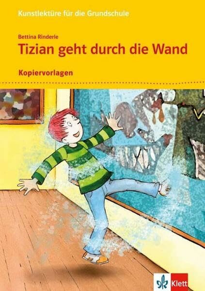Tizian geht durch die Wand 1-4. Kunstlektüre für die Grundschule: Kopiervorlagen Klasse 1-4 (Lektüren für die Grundschule)