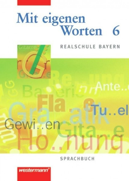 Mit eigenen Worten 6. Sprachbuch. Realschule Bayern