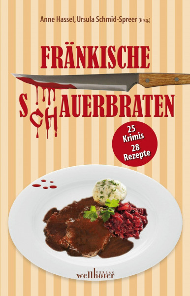 Fränkische S(ch)auerbraten: 25 Krimis, 28 Rezepte (Krimis und Rezepte)