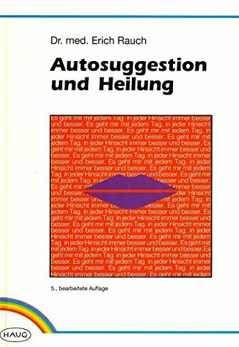 Autosuggestion und Heilung. Die innere Selbst-Mithilfe